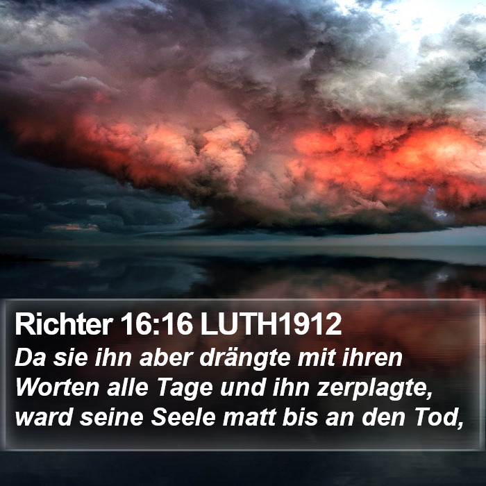 Richter 16:16 LUTH1912 Bible Study