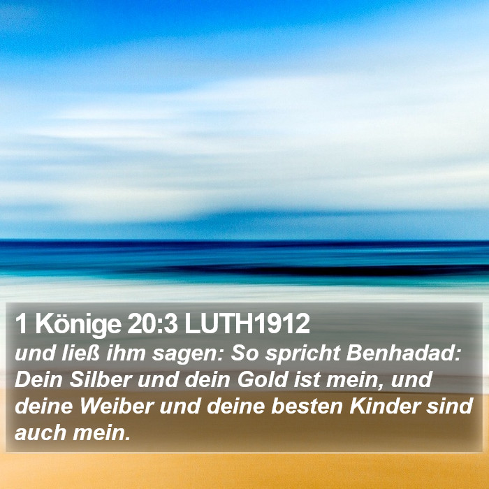 1 Könige 20:3 LUTH1912 Bible Study