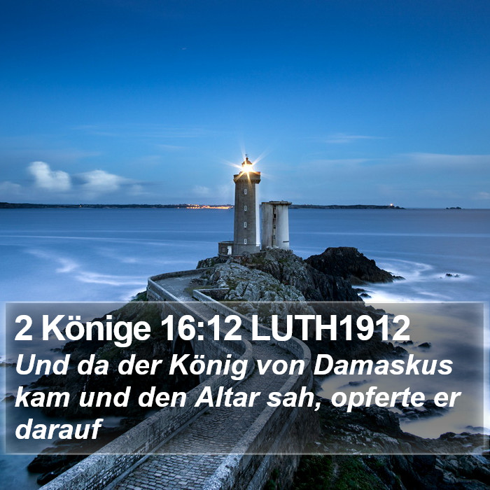 2 Könige 16:12 LUTH1912 Bible Study