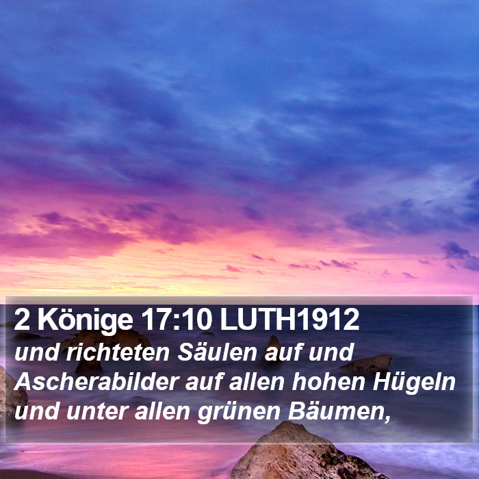 2 Könige 17:10 LUTH1912 Bible Study