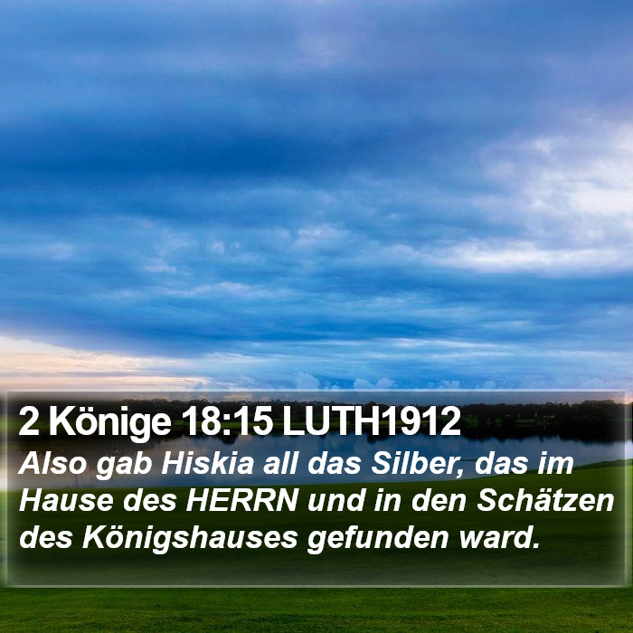2 Könige 18:15 LUTH1912 Bible Study