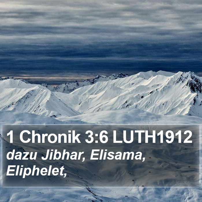 1 Chronik 3:6 LUTH1912 Bible Study