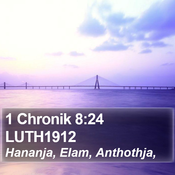 1 Chronik 8:24 LUTH1912 Bible Study