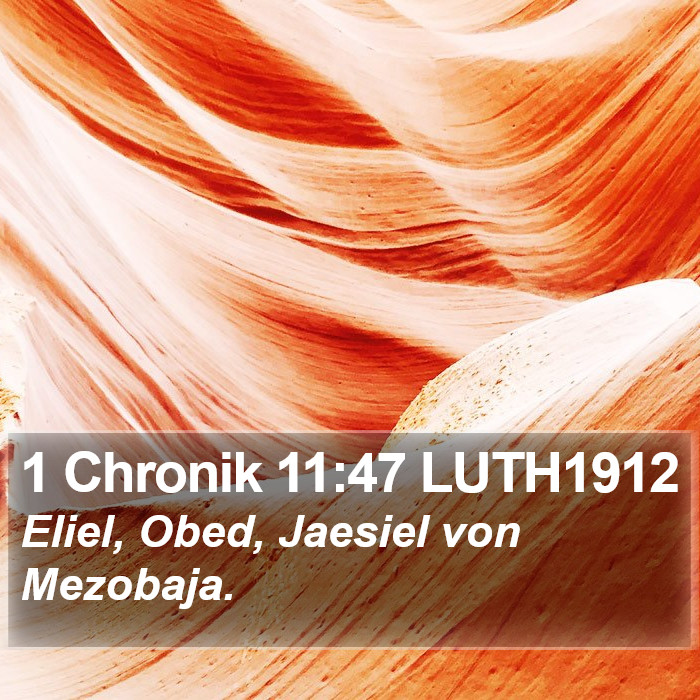 1 Chronik 11:47 LUTH1912 Bible Study