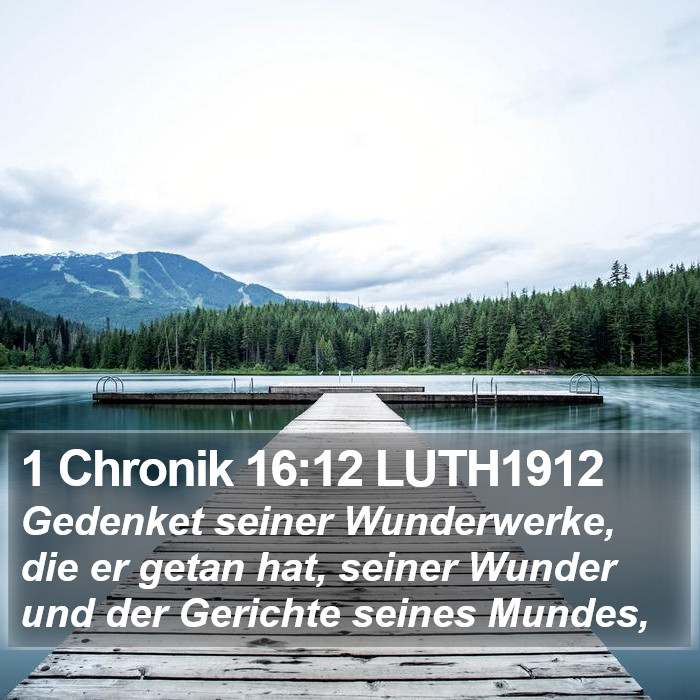 1 Chronik 16:12 LUTH1912 Bible Study