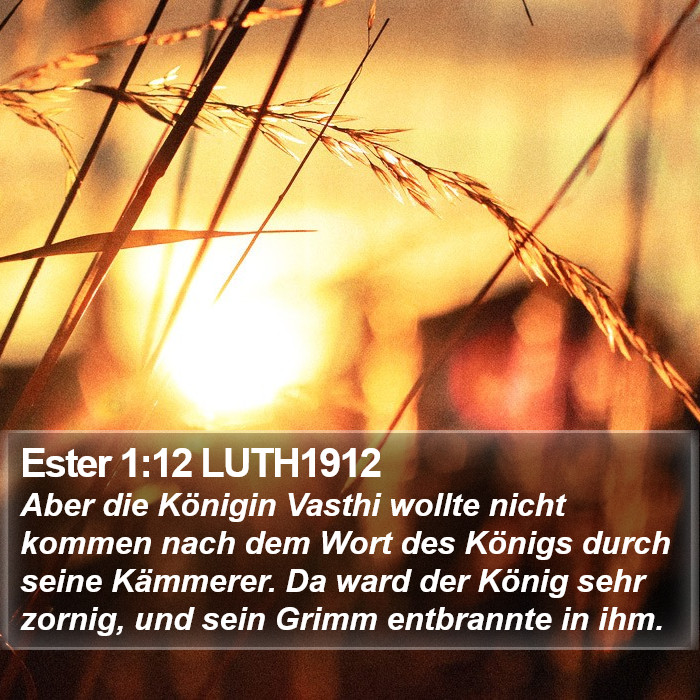 Ester 1:12 LUTH1912 Bible Study