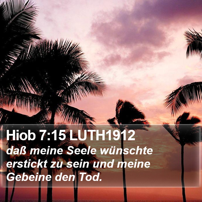 Hiob 7:15 LUTH1912 Bible Study