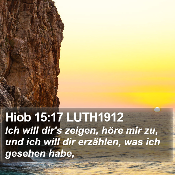 Hiob 15:17 LUTH1912 Bible Study