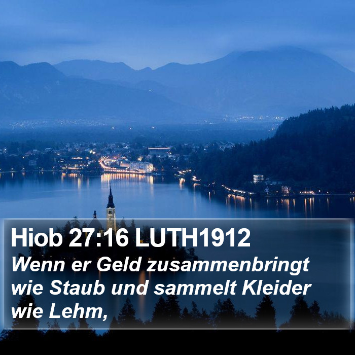 Hiob 27:16 LUTH1912 Bible Study