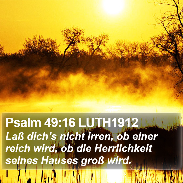 Psalm 49:16 LUTH1912 Bible Study