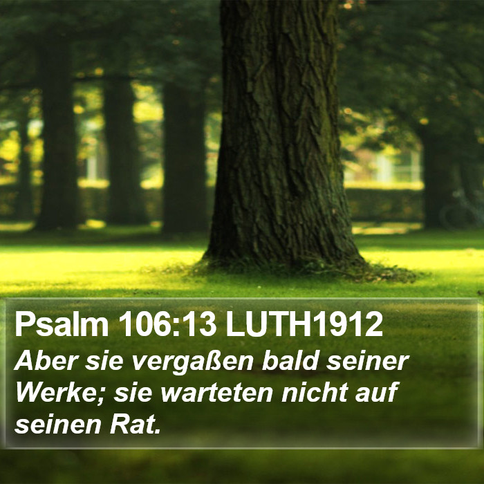 Psalm 106:13 LUTH1912 Bible Study