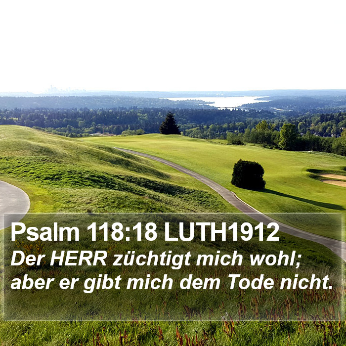 Psalm 118:18 LUTH1912 Bible Study
