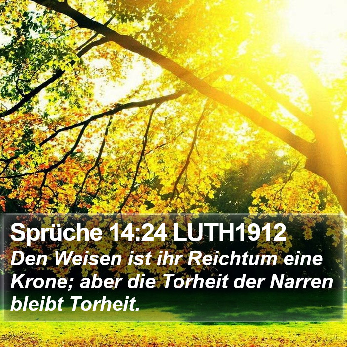 Sprüche 14:24 LUTH1912 Bible Study