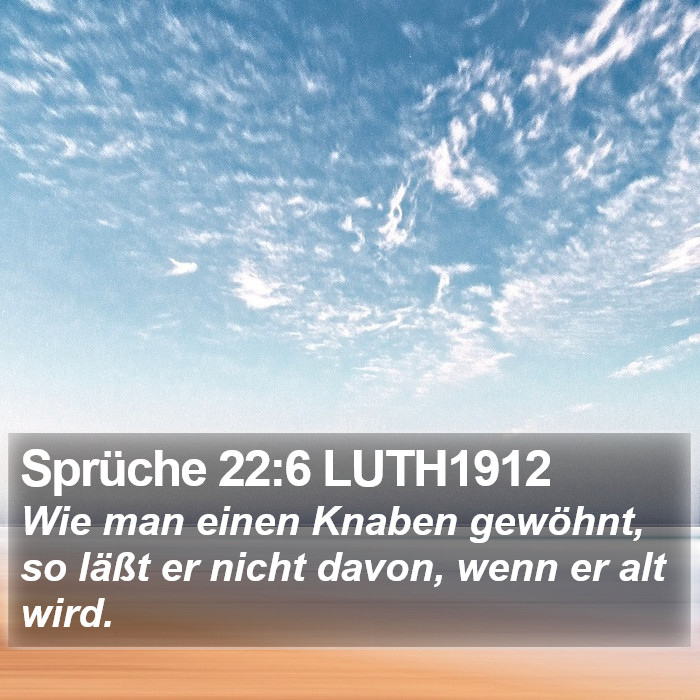 Sprüche 22:6 LUTH1912 Bible Study