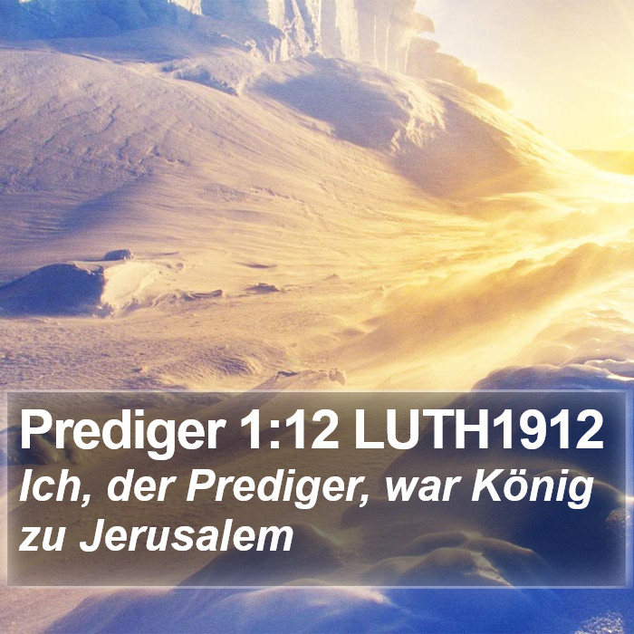 Prediger 1:12 LUTH1912 Bible Study