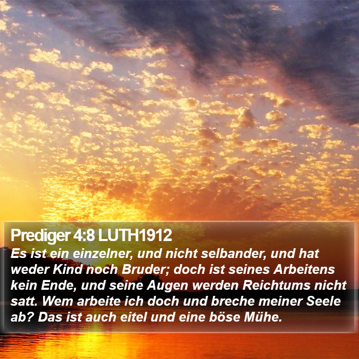Prediger 4:8 LUTH1912 Bible Study