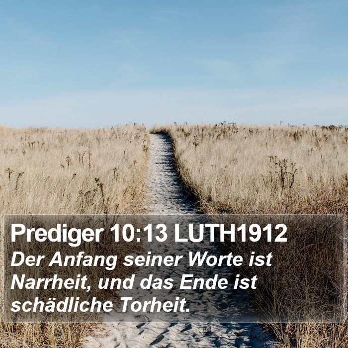 Prediger 10:13 LUTH1912 Bible Study