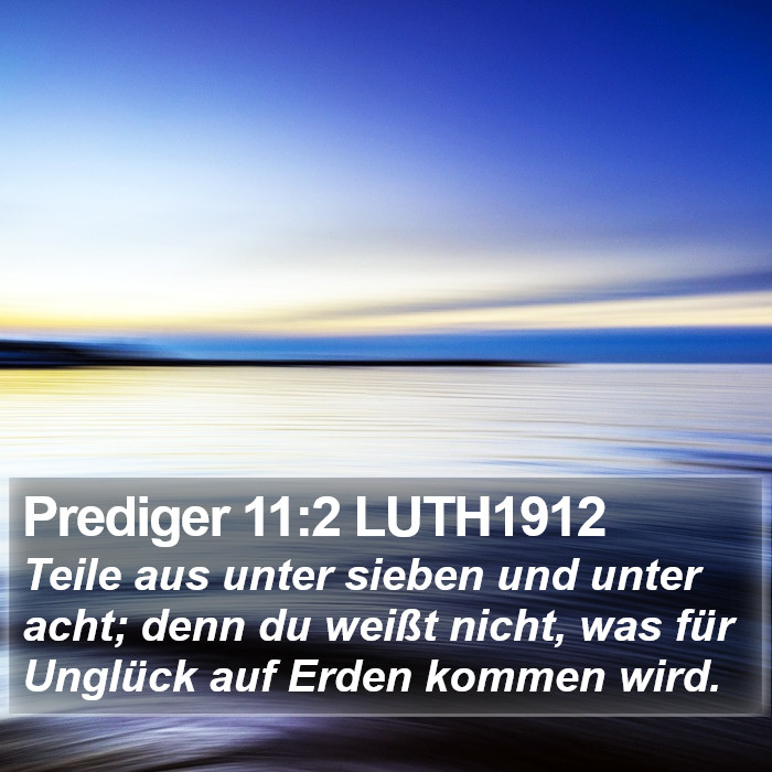 Prediger 11:2 LUTH1912 Bible Study