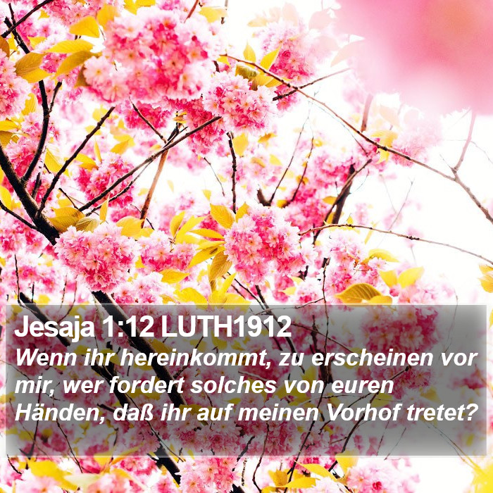 Jesaja 1:12 LUTH1912 Bible Study