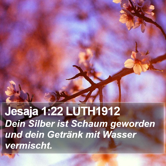 Jesaja 1:22 LUTH1912 Bible Study