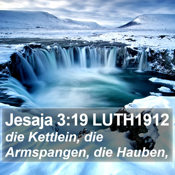 Jesaja 3:19 LUTH1912 Bible Study