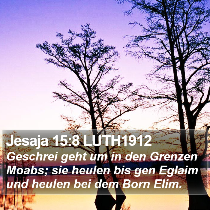 Jesaja 15:8 LUTH1912 Bible Study