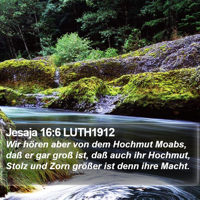 Jesaja 16:6 LUTH1912 Bible Study