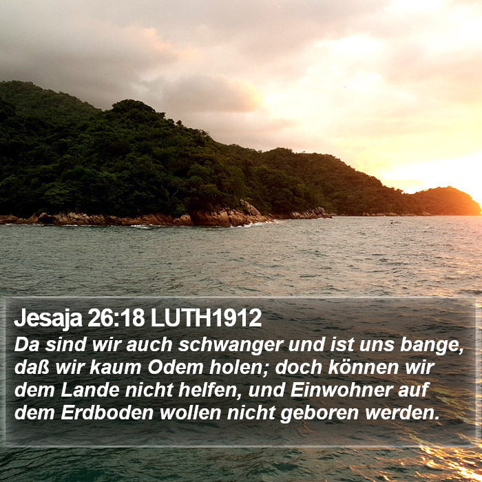 Jesaja 26:18 LUTH1912 Bible Study