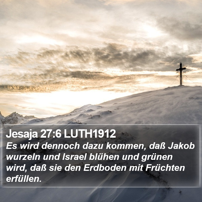 Jesaja 27:6 LUTH1912 Bible Study