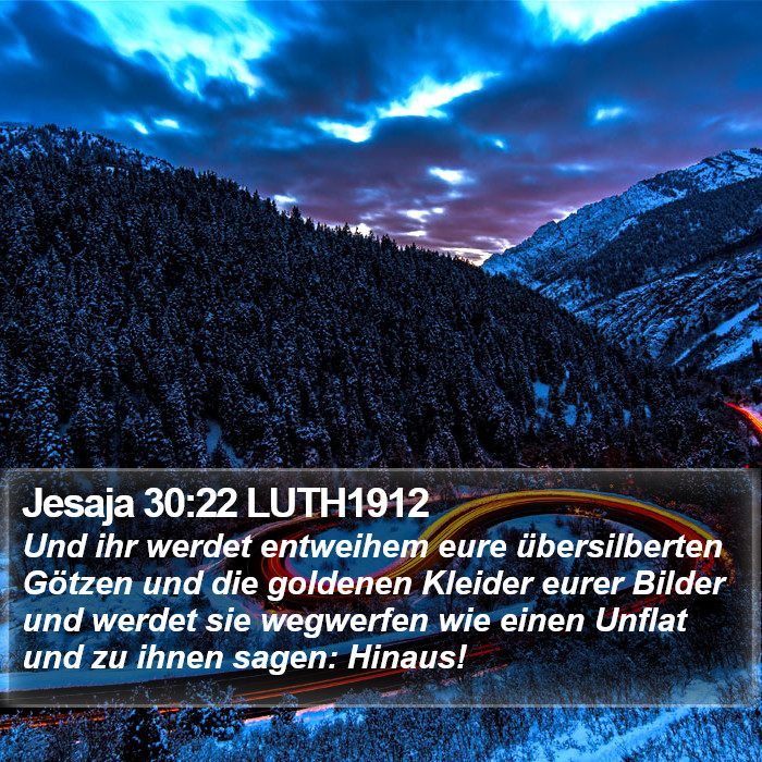 Jesaja 30:22 LUTH1912 Bible Study