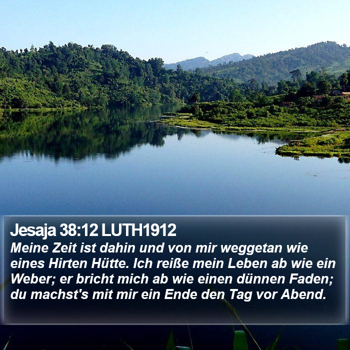 Jesaja 38:12 LUTH1912 Bible Study
