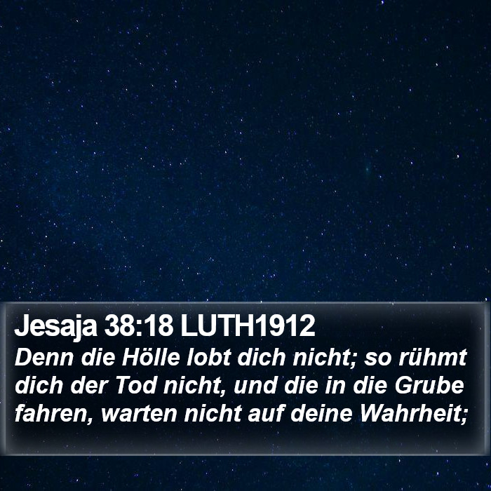 Jesaja 38:18 LUTH1912 Bible Study