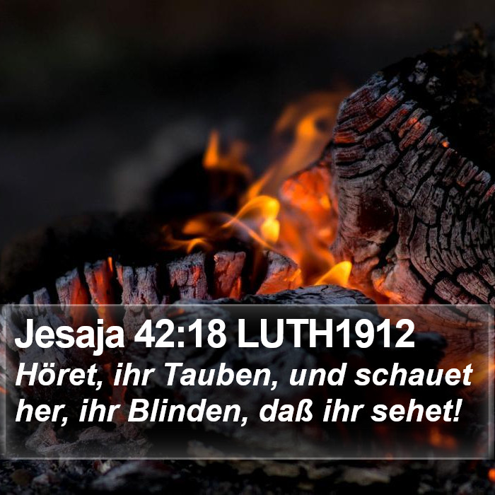 Jesaja 42:18 LUTH1912 Bible Study