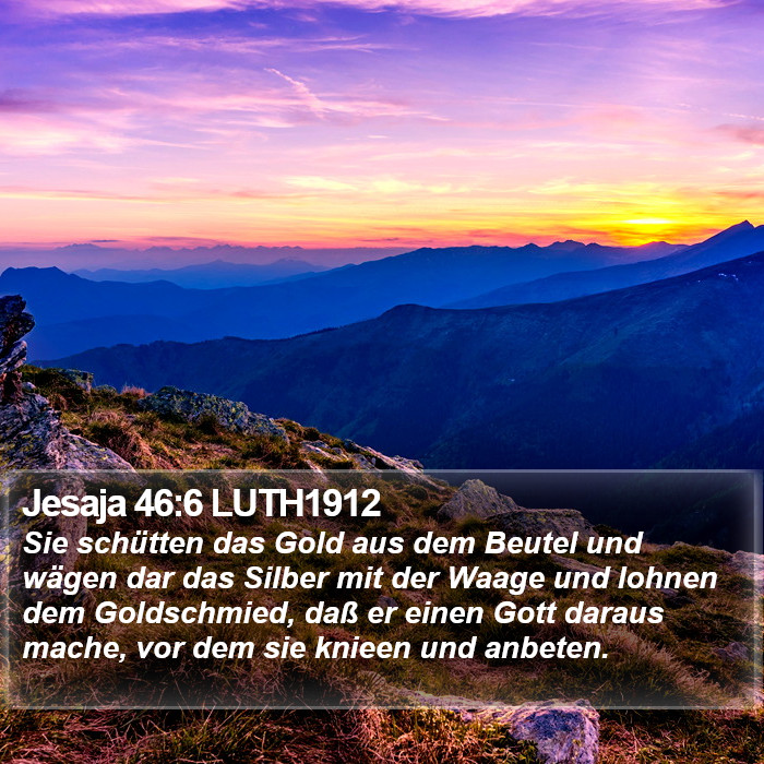 Jesaja 46:6 LUTH1912 Bible Study