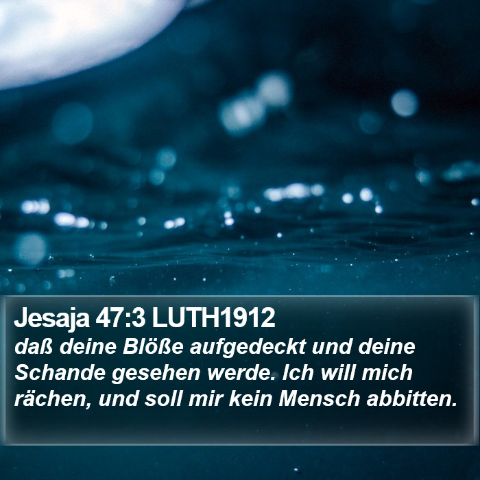 Jesaja 47:3 LUTH1912 Bible Study