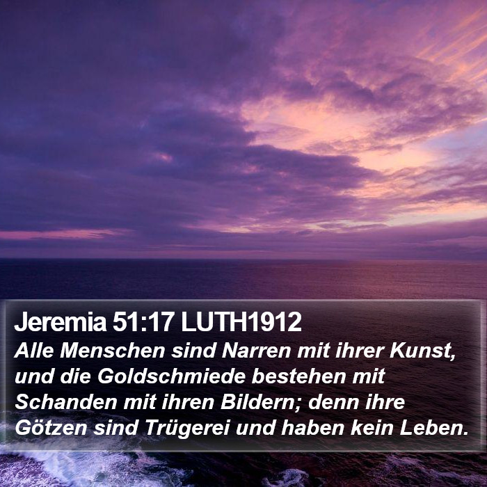 Jeremia 51:17 LUTH1912 Bible Study