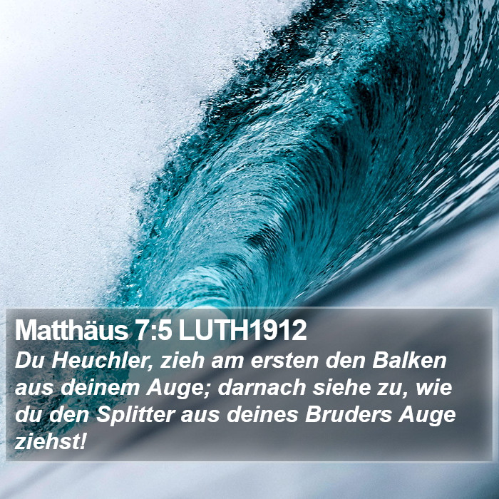 Matthäus 7:5 LUTH1912 Bible Study
