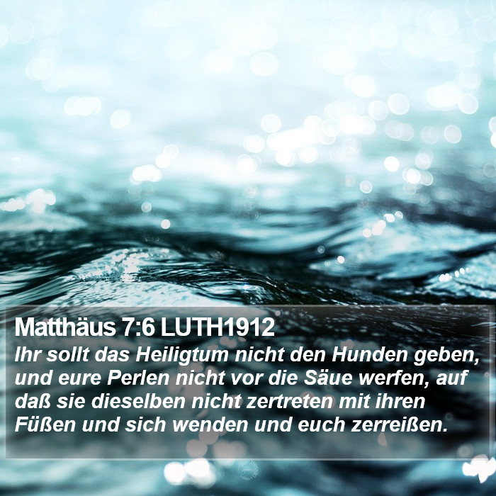 Matthäus 7:6 LUTH1912 Bible Study