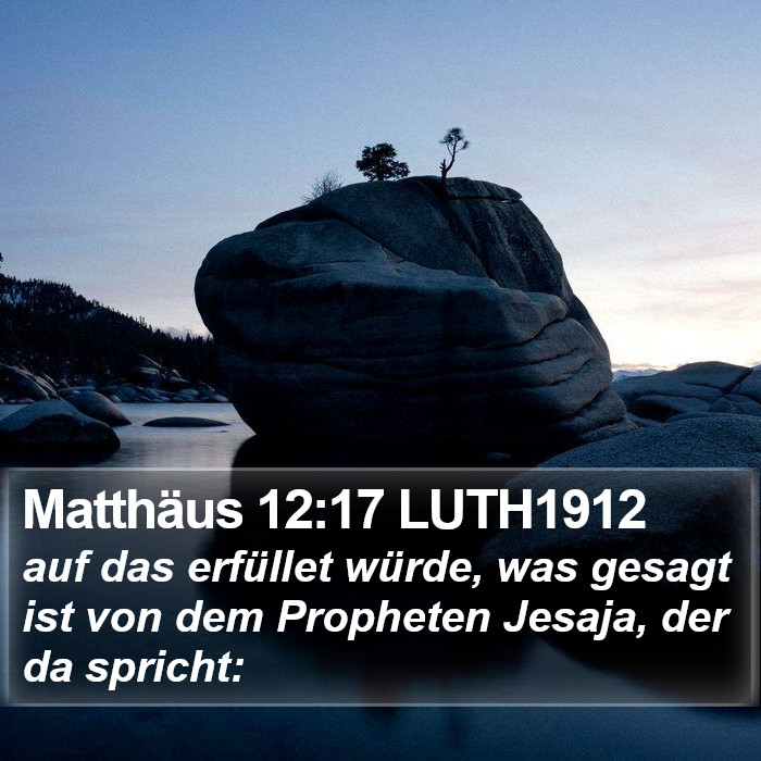 Matthäus 12:17 LUTH1912 Bible Study