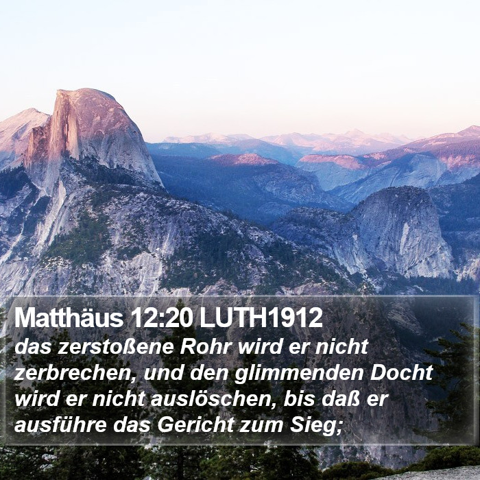 Matthäus 12:20 LUTH1912 Bible Study