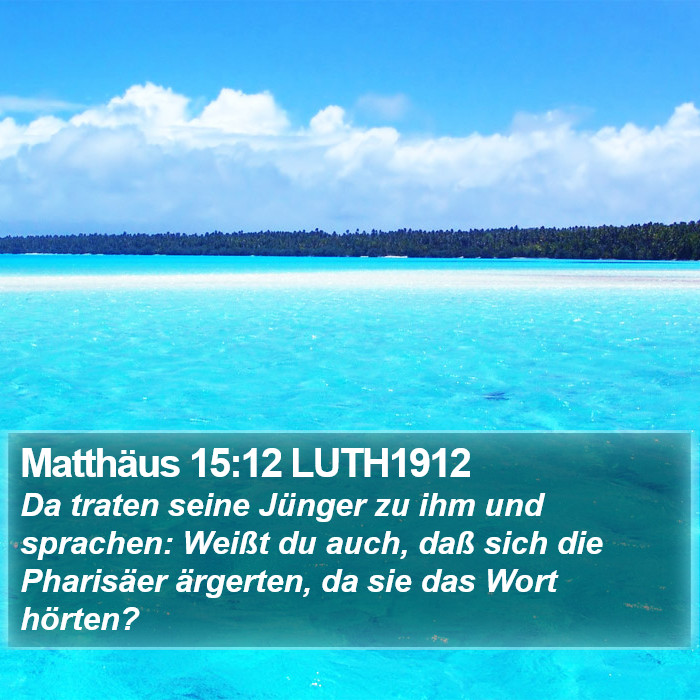 Matthäus 15:12 LUTH1912 Bible Study