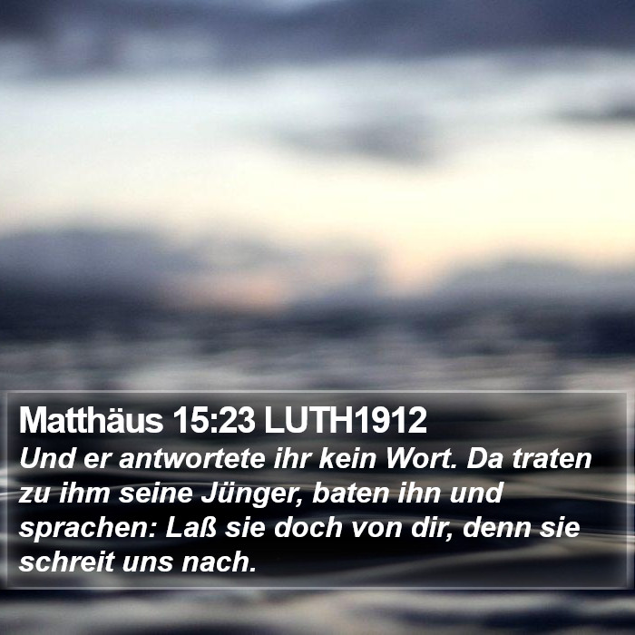 Matthäus 15:23 LUTH1912 Bible Study