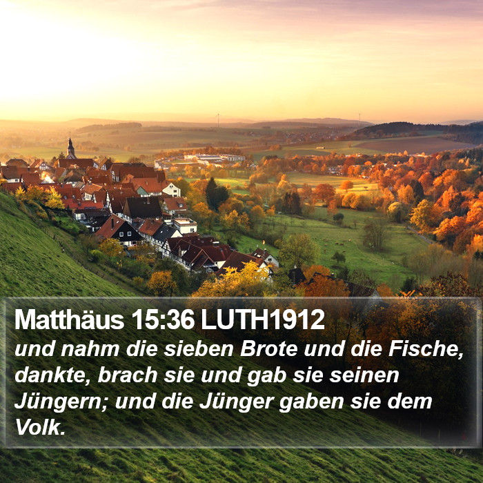 Matthäus 15:36 LUTH1912 Bible Study