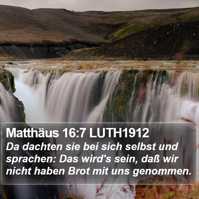 Matthäus 16:7 LUTH1912 Bible Study