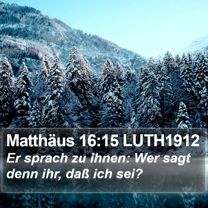 Matthäus 16:15 LUTH1912 Bible Study