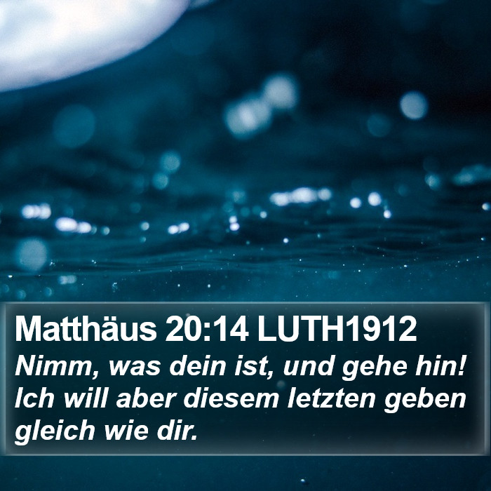 Matthäus 20:14 LUTH1912 Bible Study