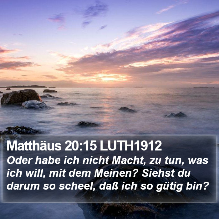 Matthäus 20:15 LUTH1912 Bible Study