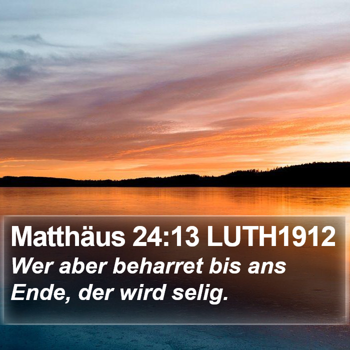 Matthäus 24:13 LUTH1912 Bible Study