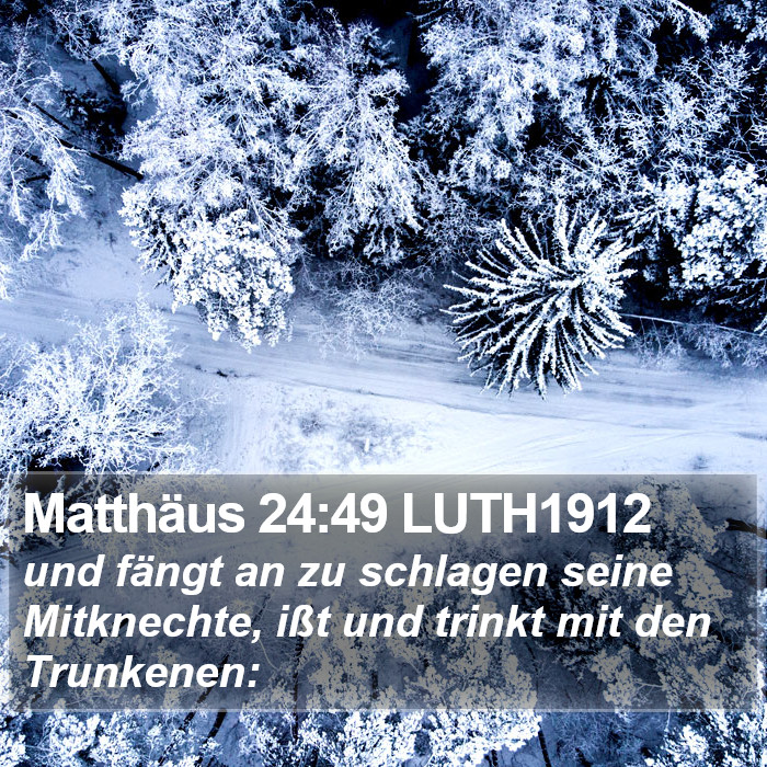 Matthäus 24:49 LUTH1912 Bible Study