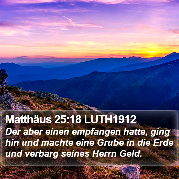 Matthäus 25:18 LUTH1912 Bible Study